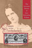 Queen of the Confederacy: The Innocent Deceits of Lucy Holcombe Pickens 1574413007 Book Cover