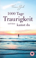 1000 Tage Traurigkeit und dann kamst du B095GN9MHQ Book Cover