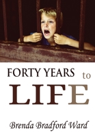 FORTY YEARS to LIFE 1959143050 Book Cover