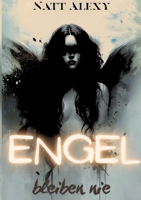 Engel bleiben nie: Ein Dark Psychological Fiction Roman (German Edition) 3384839773 Book Cover