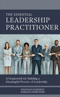 The Essential Leadership Practitioner: A Framework for Building a Meaningful Practice of Leadership B0DVGZ7FND Book Cover