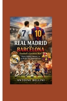 Real Madrid vs Barcelona: Football’s Greatest War Power, Politics, Identity, and the Rivalry That Shaped the Game B0GFL1KMGC Book Cover
