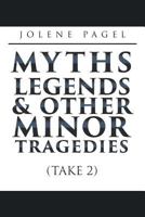 Myths, Legends, and Other Minor Tragedies: 1640454438 Book Cover