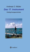 Das 17. Instrument: Fünfzig Kurzgeschichten 3347194357 Book Cover