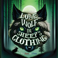 Lone Wolf In Sheep's Clothing: A Fractured Fairy Tales Picture Book For Kids 8-12 (Fractured Tales) 1960735233 Book Cover