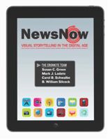 News Now: Visual Storytelling in the Digital Age [with eText & MySearchLab Access Codes] 0205695914 Book Cover