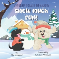 Adventures of Charlee and Magnolia - Snow Much Fun B09DN164TC Book Cover