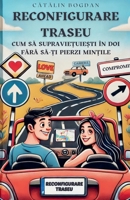 Reconfigurare Traseu: Cum sa Supravie?uie?ti în Doi Fara sa-?i Pierzi Min?ile (Romanian Edition) B0F1C71S9V Book Cover