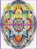 Dreamlike Visions Coloring Book: Dive into Surreal Mandalas of Imagination B0CGL2LPBR Book Cover