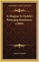 A Magyar Es Erdelyi Banyajog Rendszere (1866) 116809948X Book Cover