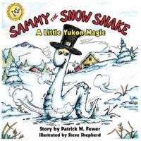 Sammy the Snow Snake: A Little Yukon Magic 1425986404 Book Cover
