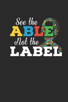 See The Able Not The Label: journal or notebook with quote- Thank you gift for teachers, teachers appreciation, year end graduation Teacher Gifts Inspirational for SPED, Special Education Teacher. 109799998X Book Cover