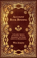 Account Book Binding - A Classic Article on Folding, Sewing, Equipment and Other Aspects of Bookbinding 1447443446 Book Cover