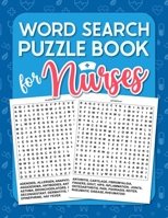 Word Search Puzzle Book For Nurses: Activity Book For Nurses | Word Search Book To Exercise You Brain | Appreciation Gift For Nurses Or Nursing Student. B0882PK9NZ Book Cover