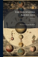 Encyclopaedia Americana: A Popular Dictionary of Arts, Sciences, Literature, History, Politics and Biography, Brought Down to the Present Time; Including a Copious Collection of Original Articles in A 1247198774 Book Cover