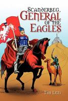 Scanderbeg, General of the Eagles 1462862756 Book Cover