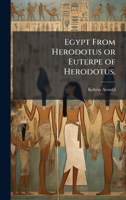 Egypt From Herodotus or Euterpe of Herodotus. 1023971747 Book Cover