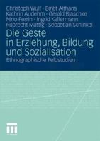 Die Geste in Erziehung, Bildung und Sozialisation: Ethnographische Feldstudien 3531177338 Book Cover