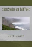 Short Stories and Tall Tales 1482704749 Book Cover