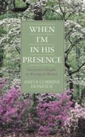 When I'm in His Presence: Devotional Thoughts on Worship for Women 157748665X Book Cover