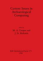 Current Issues in Archaeological Computing (Bar British Series) 0860543447 Book Cover