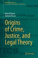 Origins of Crime, Justice, and Legal Theory (Living Signs of Law, 9) 3032414164 Book Cover