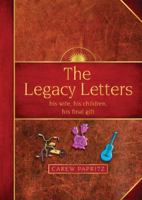 The Legacy Letters his wife, his children, his final gift 0985708875 Book Cover
