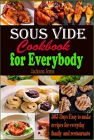Sous Vide Cookbook: 365 Days Easy to make recipes for everyday family and restaurants B0BQG4LH9R Book Cover