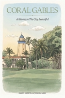 Coral Gables: At Home in The City Beautiful B0H2S1BZ1L Book Cover