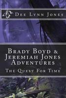 Brady Boyd & Jeremiah Jones Adventures: The Quest for Time 151430418X Book Cover