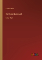 Die kleine Narrenwelt: Erster Theil 3368022822 Book Cover