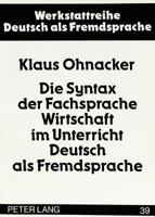 Die Syntax Der Fachsprache Wirtschaft Im Unterricht Deutsch ALS Fremdsprache 3631452527 Book Cover