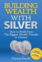 Building Wealth with Silver 1460954262 Book Cover