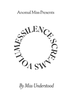 Anomal Miss Presents "Silence Screams Volumes" B0G493JZBP Book Cover