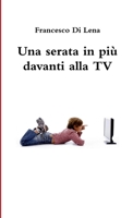 Una serata in più davanti alla TV 1291112383 Book Cover