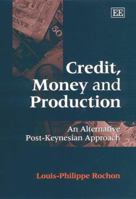 Credit, Money and Production: An Alternative Post-Keynesian Approach (New Directions in Modern Economics) 1858988950 Book Cover