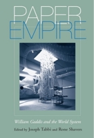 Paper Empire: William Gaddis and the World System 0817354069 Book Cover