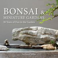 Bonsai & Miniature Gardens: 30 Years of Fun in the Garden 1725625504 Book Cover