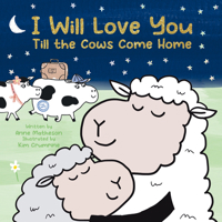 I Will Love You Till the Cows Come Home 1486731279 Book Cover