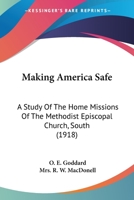 Making America Safe: A Study of the Home Missions of the Methodist Episcopal Church, South 117239606X Book Cover