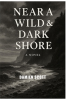 Near a Wild & Dark Shore B0FD9PMXHL Book Cover