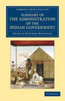 Summary of the Administration of the Indian Government, From October 1813, to January 1823 1143595122 Book Cover