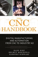 The Cnc Handbook: Digital Manufacturing and Automation from Cnc to Industry 4.0 0831136367 Book Cover