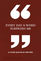 Every Day a Word Surprises Me & Other Quotes by Writers 0714875813 Book Cover
