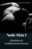 Nude Skin 1: Sinnliche & Verfuhrerische Frauen 154281006X Book Cover