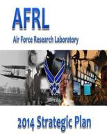 Air Force Research Laboratory 2014 Strategic Plan 1523265566 Book Cover