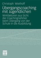 Ubergangscoaching Mit Jugendlichen: Wirkfaktoren Aus Sicht Der Coachingnehmer Beim Ubergang Von Der Schule in Die Ausbildung 3531176676 Book Cover