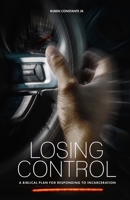 Losing Control: A Biblical Plan for Responding to Incarceration 0998080365 Book Cover