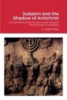 Judaism and the Shadow of Antichrist: A Look Behind the Scenes of the Political World Stage 1716353556 Book Cover