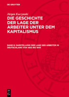 Die Geschichte Der Lage Der Arbeiter in Deutschland Von 1789 Bis Zur Gegenwart 3112713605 Book Cover